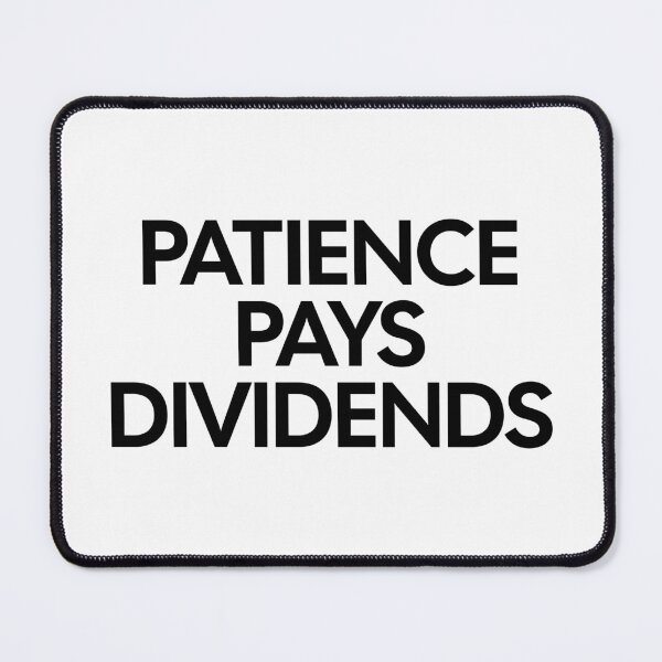 Item preview, Patience Pays Dividends - Long Term Investor Quote designed and sold by MotionBanana Art.