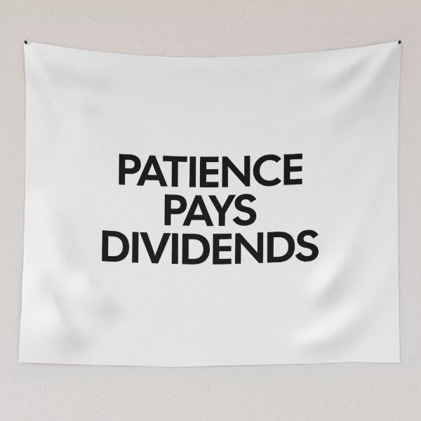 Item preview, Patience Pays Dividends - Long Term Investor Quote designed and sold by MotionBanana Art.