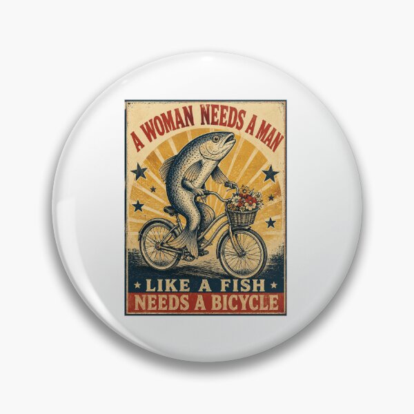 Item preview, woman needs a man like a fish needs a bicycle designed and sold by AMICO77.