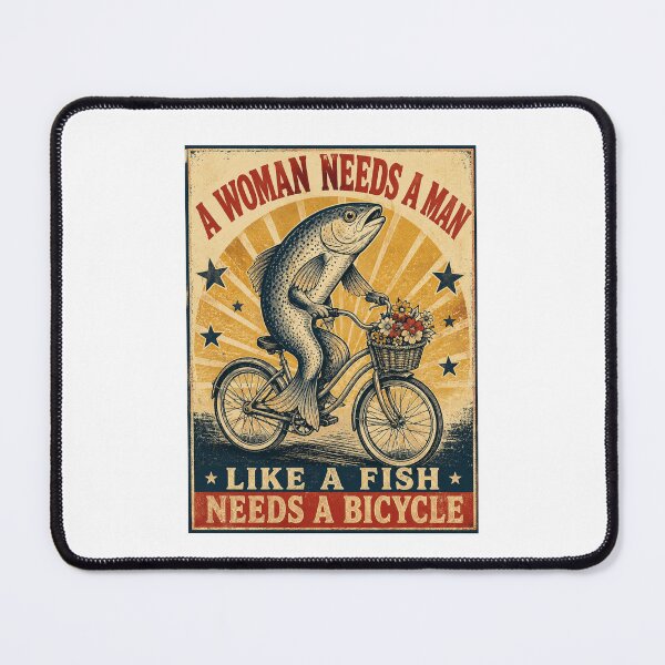 Item preview, woman needs a man like a fish needs a bicycle designed and sold by AMICO77.