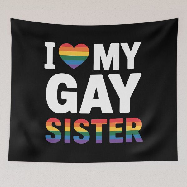 Item preview, I Love My Gay Sister Gifts Equality Pride Lesbian LGBT designed and sold by SapfireStuArt.