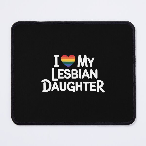 Item preview, I Love My Lesbian Daughter - LGBT Family designed and sold by SapfireStuArt.