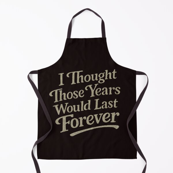 Item preview, I Thought Those Years Would Last Forever – Vintage Nostalgia Quote designed and sold by Tadeusz1.