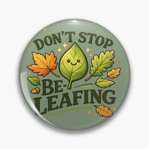 Item preview, Don’t Stop Be-Leafing – Cute Autumn Leaf Pun Design designed and sold by blankTeeShirt.