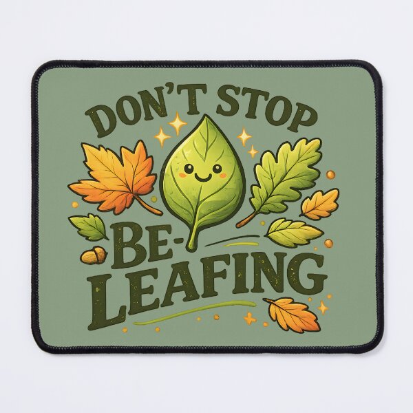 Item preview, Don’t Stop Be-Leafing – Cute Autumn Leaf Pun Design designed and sold by blankTeeShirt.