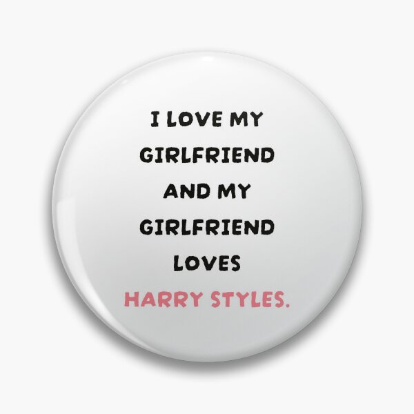 Item preview, I love my girlfriend and my girlfriend loves Harry Styles  designed and sold by HouseofWhimsys.