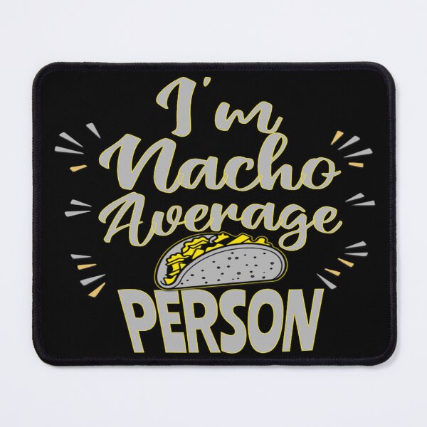 Item preview, I'm Nacho Average Person designed and sold by TexturaMint.