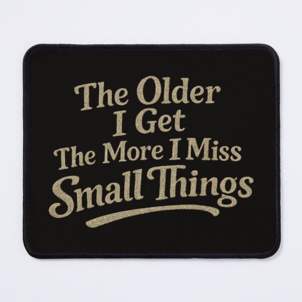 Item preview, The Older I Get The More I Miss Small Things – Vintage Nostalgia Quote designed and sold by Tadeusz1.