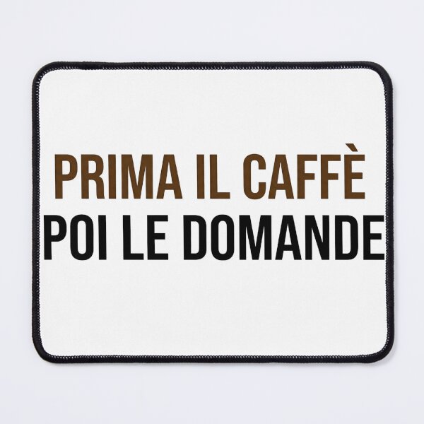 Item preview, Prima Il Caffè Poi Le Domande designed and sold by MyTeePlace.