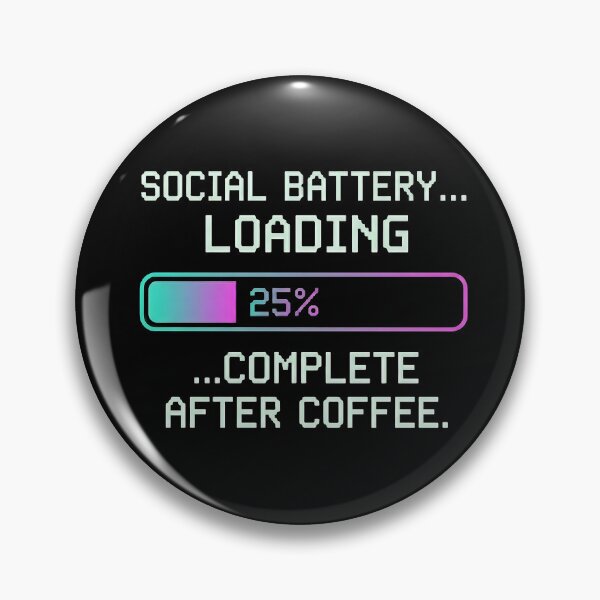 Item preview, Social Battery Loading Complete After Coffee designed and sold by PrimePrintLab.