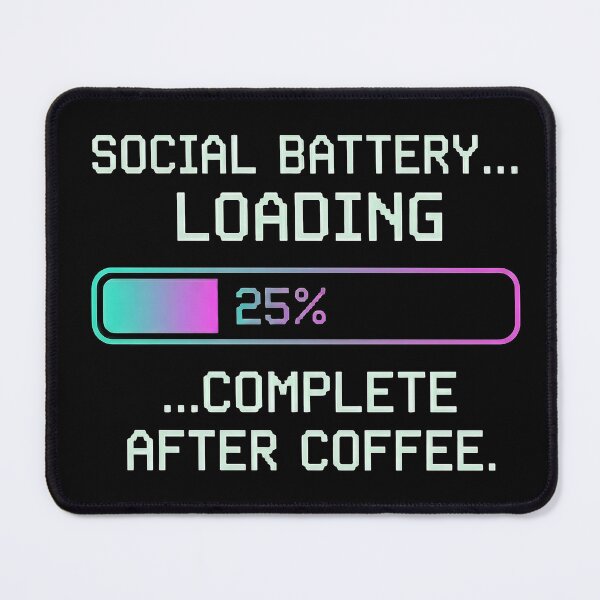Item preview, Social Battery Loading Complete After Coffee designed and sold by PrimePrintLab.