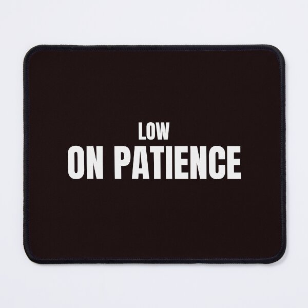 Item preview, Low On Patience Funny Sarcastic Quote designed and sold by ArtPer-design.