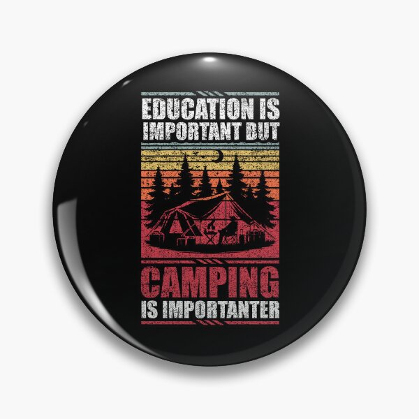 Item preview, Education Is Important But Camping Is Importanter designed and sold by GabbyKash.