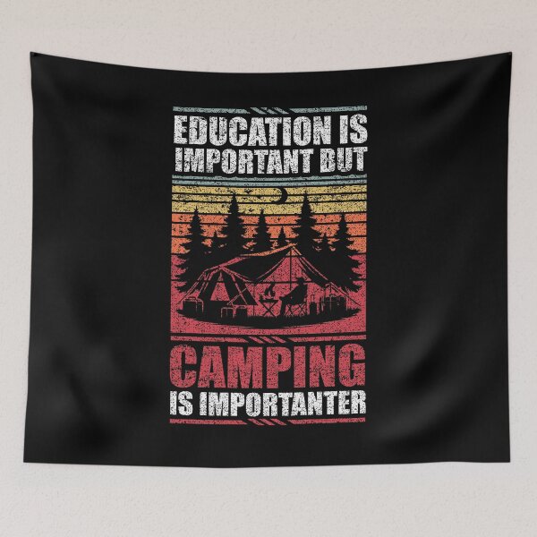 Item preview, Education Is Important But Camping Is Importanter designed and sold by GabbyKash.