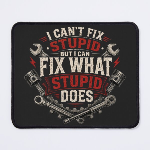Item preview, I Can’t Fix Stupid But I Can Fix What Stupid Does Mechanic T-Shirt designed and sold by Drip5.