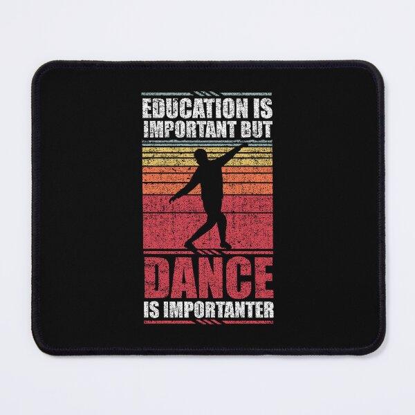 Item preview, Education Is Important But Dance Is Importanter designed and sold by GabbyKash.
