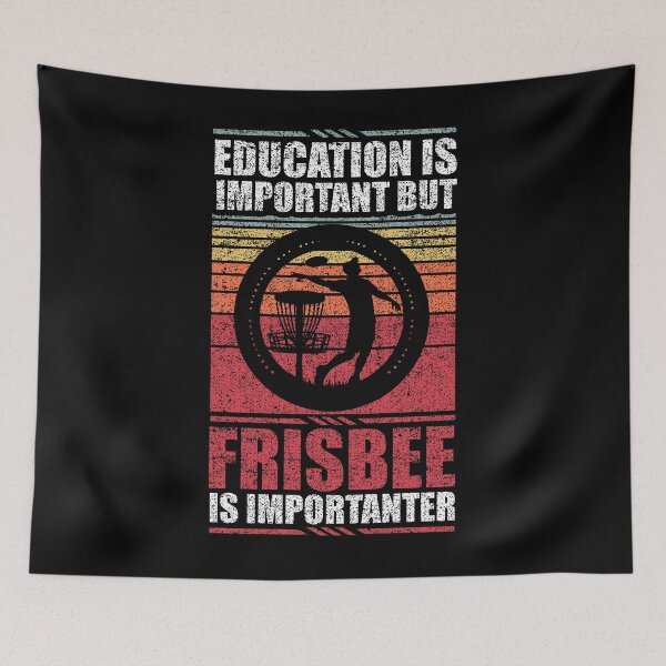 Item preview, Education Is Important But Frisbee Is Importanter   designed and sold by GabbyKash.