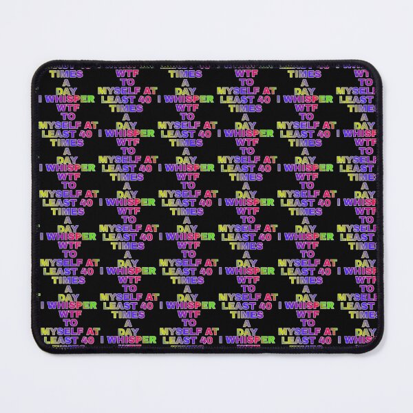 Item preview, I Whisper Wtf To Myself At Least 30 Time's A Day designed and sold by ZooStateofMind.