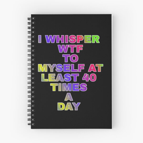 Item preview, I Whisper Wtf To Myself At Least 30 Time's A Day designed and sold by ZooStateofMind.