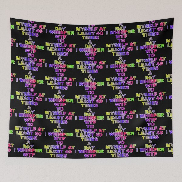 Item preview, I Whisper Wtf To Myself At Least 30 Time's A Day designed and sold by ZooStateofMind.