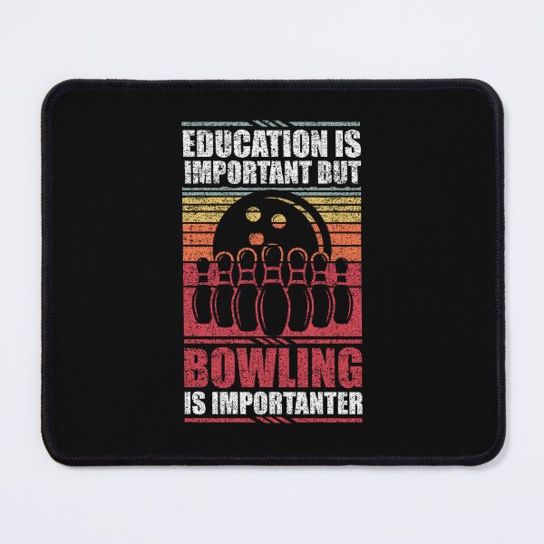 Item preview, Education Is Important But Bowling Is Importanter designed and sold by GabbyKash.