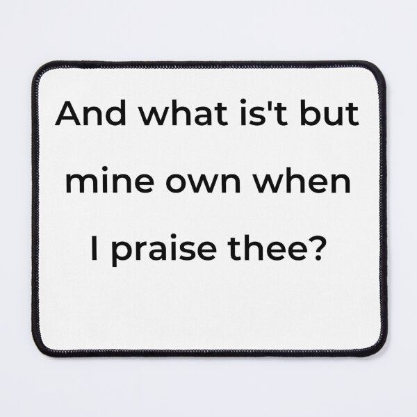 Item preview, "And what is't but mine own when I praise thee?" - print black designed and sold by ariksworld.