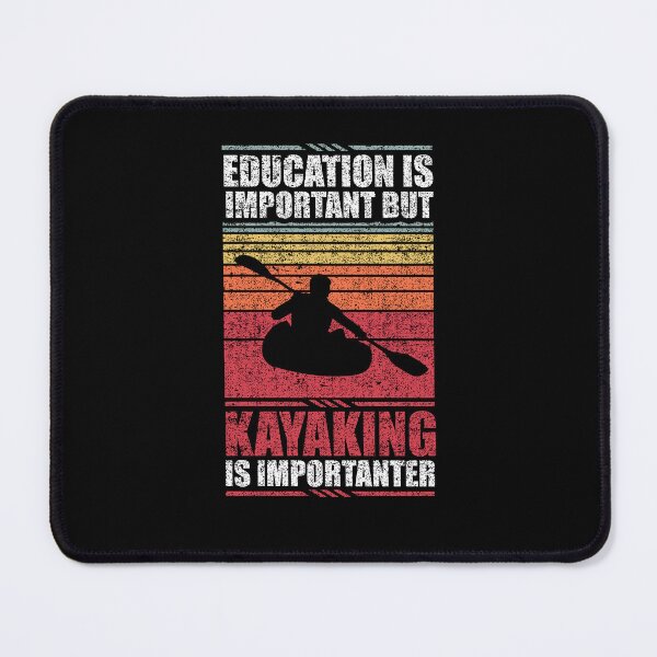 Item preview, Education Is Important But Kayaking Is Importanter designed and sold by GabbyKash.