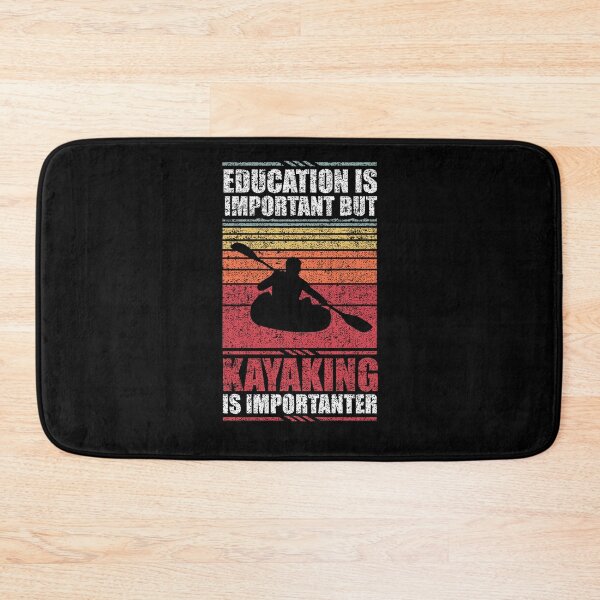 Item preview, Education Is Important But Kayaking Is Importanter designed and sold by GabbyKash.