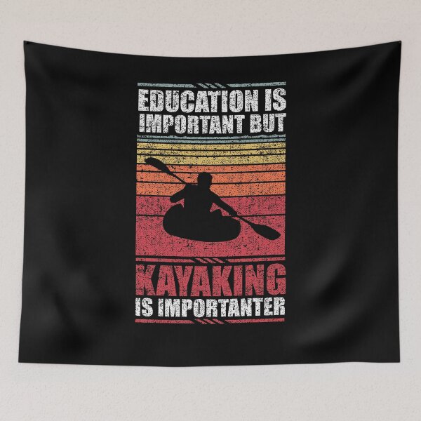 Item preview, Education Is Important But Kayaking Is Importanter designed and sold by GabbyKash.