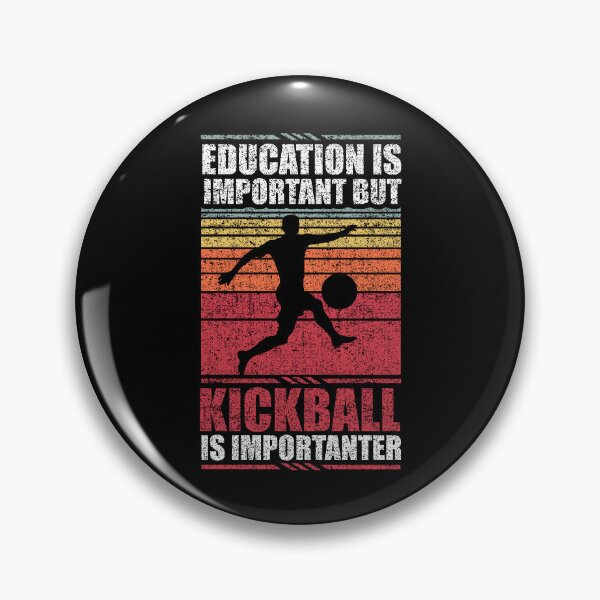 Item preview, Education Is Important But Kickball Is Importanter designed and sold by GabbyKash.