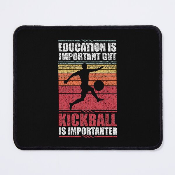Item preview, Education Is Important But Kickball Is Importanter designed and sold by GabbyKash.