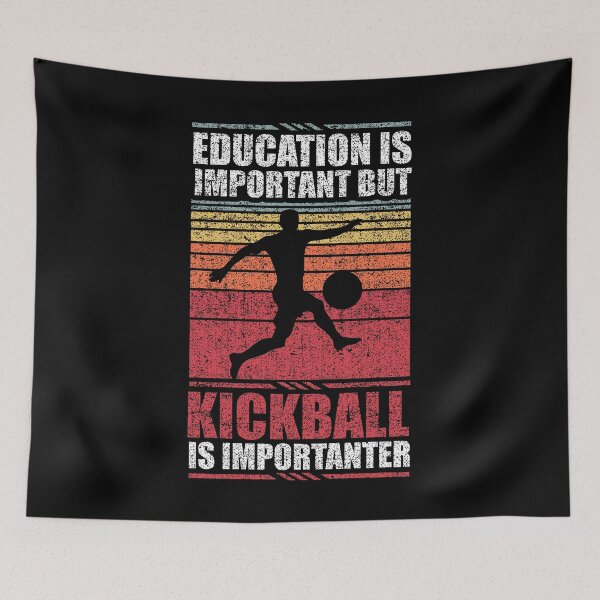 Item preview, Education Is Important But Kickball Is Importanter designed and sold by GabbyKash.