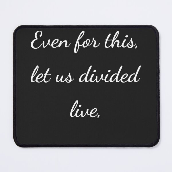 Item preview, "Even for this, let us divided live," - handwriting white designed and sold by ariksworld.