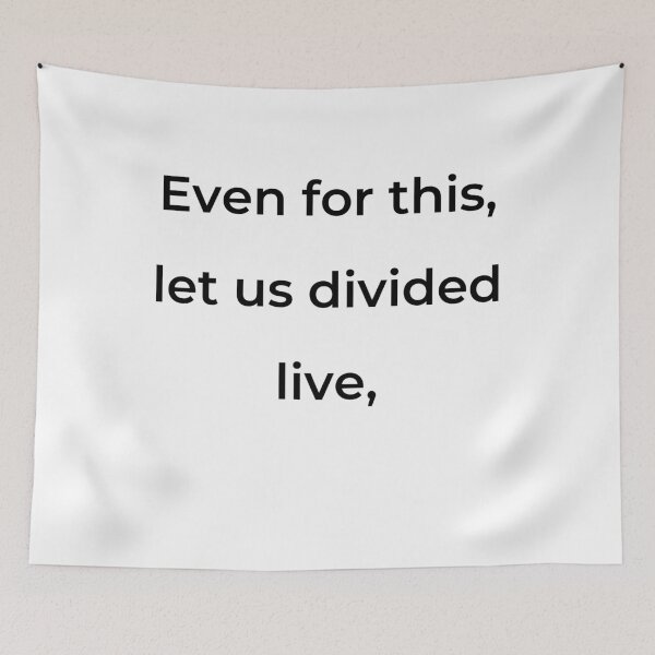 Item preview, "Even for this, let us divided live," - print black designed and sold by ariksworld.
