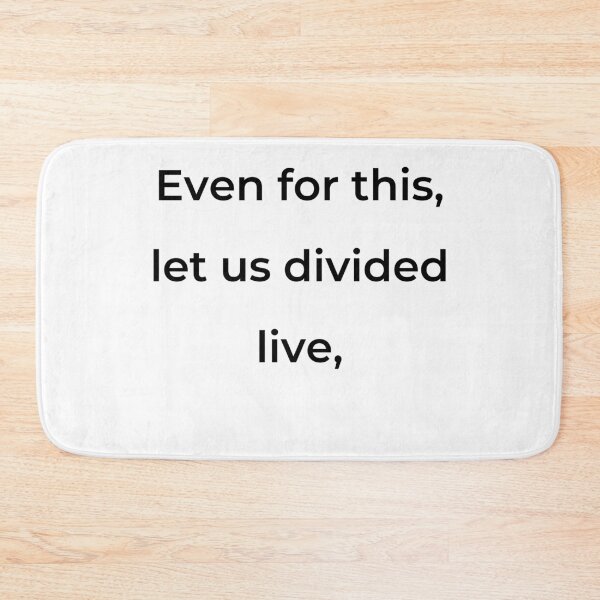 Item preview, "Even for this, let us divided live," - print black designed and sold by ariksworld.