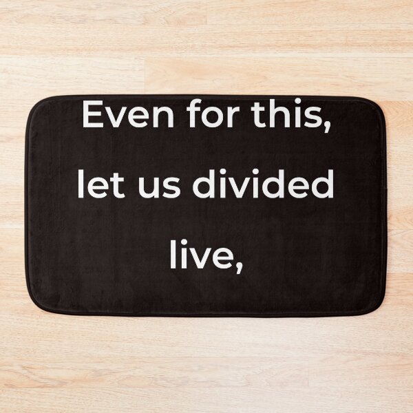 Item preview, "Even for this, let us divided live," - print white designed and sold by ariksworld.