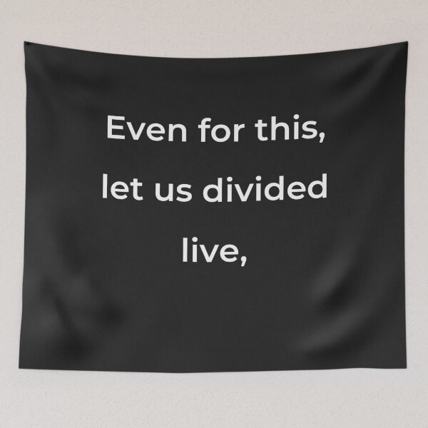 Item preview, "Even for this, let us divided live," - print white designed and sold by ariksworld.