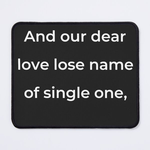 Item preview, "And our dear love lose name of single one," - print white designed and sold by ariksworld.