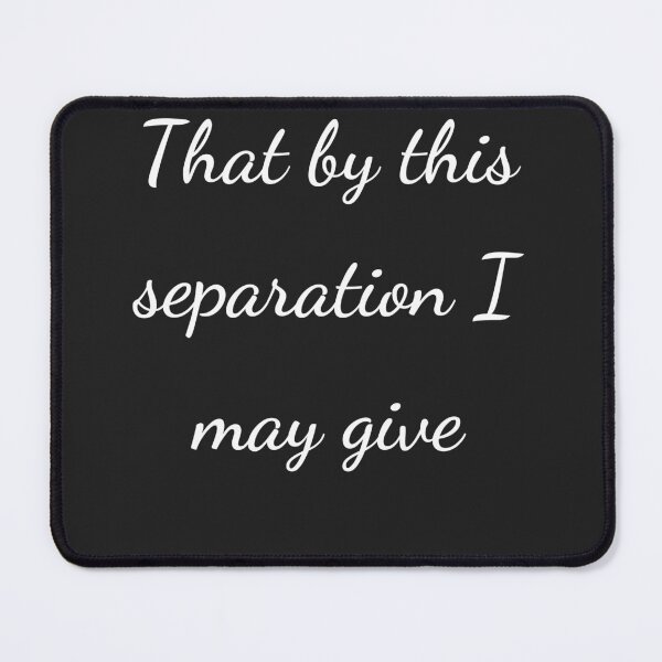 Item preview, "That by this separation I may give" - handwriting white designed and sold by ariksworld.