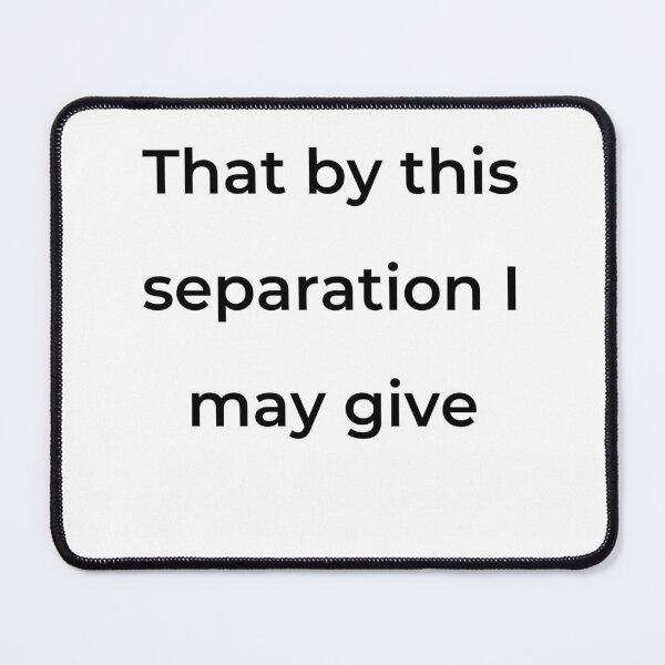 Item preview, "That by this separation I may give" - print black designed and sold by ariksworld.