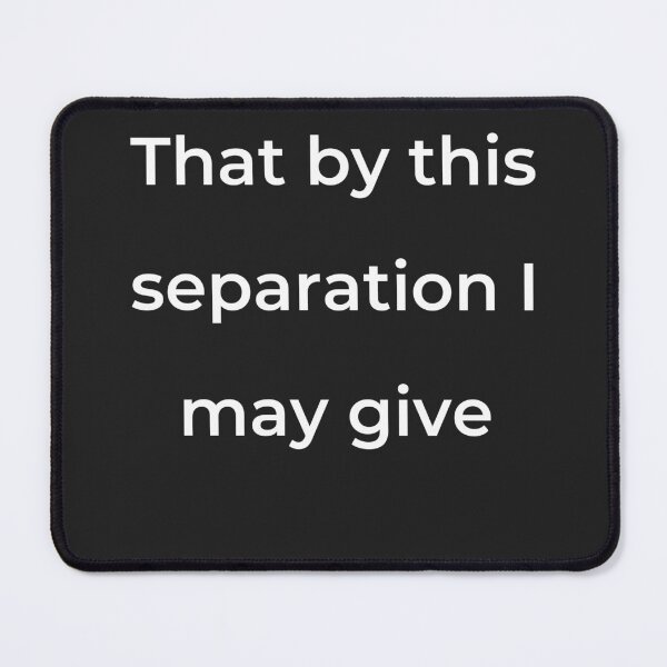Item preview, "That by this separation I may give" - print white designed and sold by ariksworld.