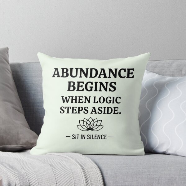 Item preview, Abundance Begins When Logic Steps designed and sold by SitInSilence24.