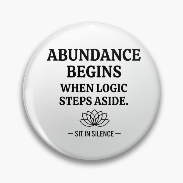 Item preview, Abundance Begins When Logic Steps designed and sold by SitInSilence24.