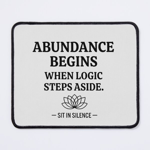 Item preview, Abundance Begins When Logic Steps designed and sold by SitInSilence24.