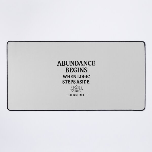 Item preview, Abundance Begins When Logic Steps designed and sold by SitInSilence24.