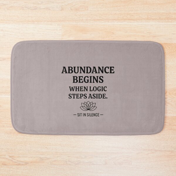 Item preview, Abundance Begins When Logic Steps designed and sold by SitInSilence24.