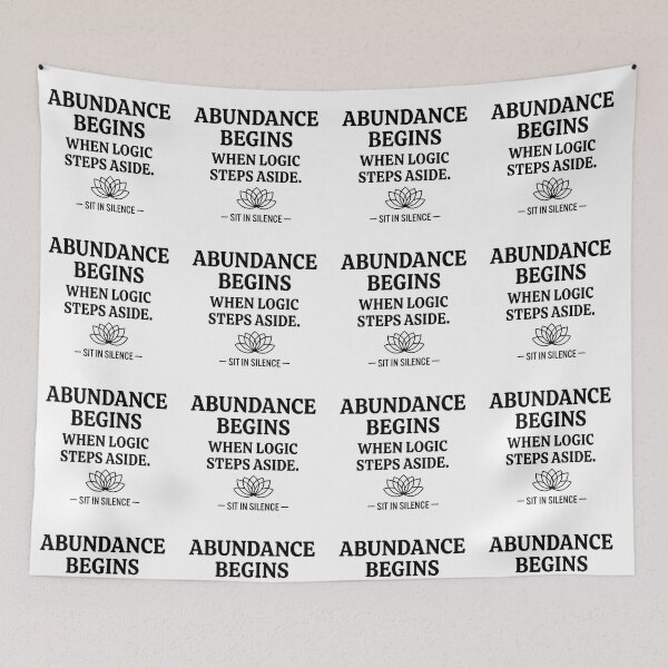 Item preview, Abundance Begins When Logic Steps designed and sold by SitInSilence24.