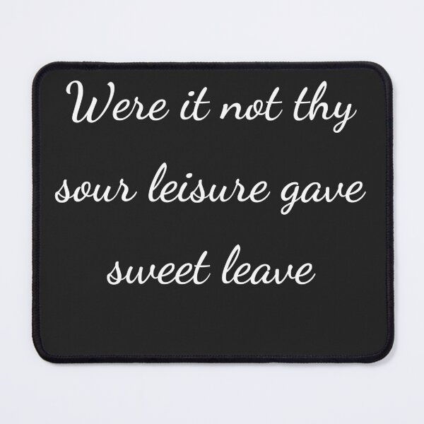 Item preview, "Were it not thy sour leisure gave sweet leave" - handwriting white designed and sold by ariksworld.
