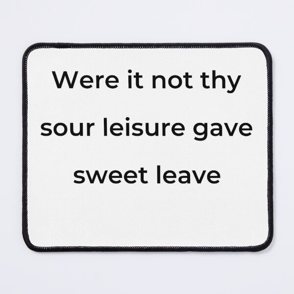 Item preview, "Were it not thy sour leisure gave sweet leave" - print black designed and sold by ariksworld.