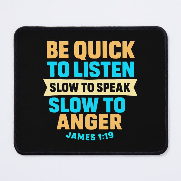 Item preview, James 1:19 Quick to Listen Slow to Speak Slow to Angry designed and sold by plushism.